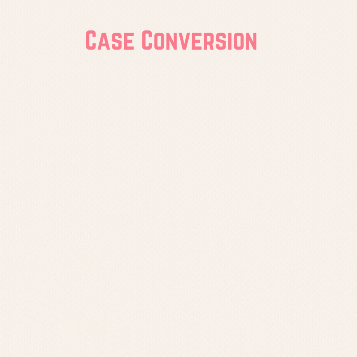 Case conversion - to upper - to lower